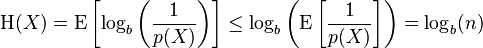 \Eta(X) = \operatorname{E}\left[\log_b \left( \frac{1}{p(X)}\right) \right] \leq \log_b \left( \operatorname{E}\left[ \frac{1}{p(X)} \right] \right) = \log_b(n)