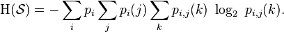 \Eta(\mathcal{S}) = -\sum_i p_i \sum_j p_i(j) \sum_k p_{i,j}(k)\ \log_2 \  p_{i,j}(k). \,\!