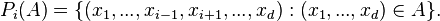  P_{i}(A)=\{(x_{1}, ..., x_{i-1}, x_{i+1}, ..., x_{d}) : (x_{1}, ..., x_{d})\in A\}.