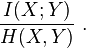 \frac{I(X;Y)}{H(X,Y)} \; .