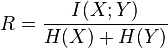 R= \frac{I(X;Y)}{H(X)+H(Y)}
