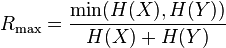 R_{\max }=\frac{\min (H(X),H(Y))}{H(X)+H(Y)} 