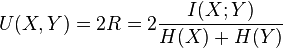 U(X,Y) = 2R = 2\frac{I(X;Y)}{H(X)+H(Y)}