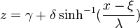z=\gamma+\delta \sinh^{-1} (\frac{x-\xi}{\lambda})
