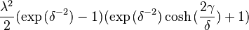 \frac{\lambda^2}{2}(\exp{(\delta^{-2})}-1)(\exp{(\delta^{-2})}\cosh{(\frac{2\gamma}{\delta})}+1)